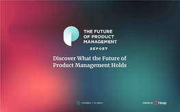 Discover What the Future of Product Management Holds Product Management Holds
