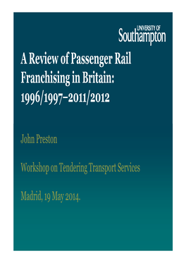 A Review of Passenger Rail Franchising in Britain: 1996/1997–2011/2012
