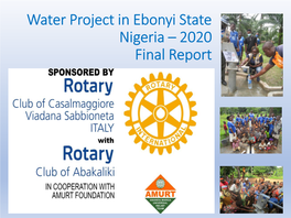 Water Project in Ebonyi State Nigeria – 2020 Final Report PROJECT ACTIVITIES TIME TABLE & SUMMARY Water Project in Ebonyi State Host Communities