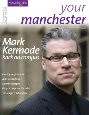 Your Manchester the Magazine for Alumni and Friends April 2010 Mark Kermode Back on Campus
