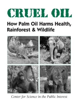 How Palm Oil Harms Health, Rainforest & Wildlife
