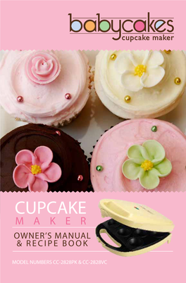 CUPCAKE M a K E R Owner’S Manual & R E C I P E B Oo K