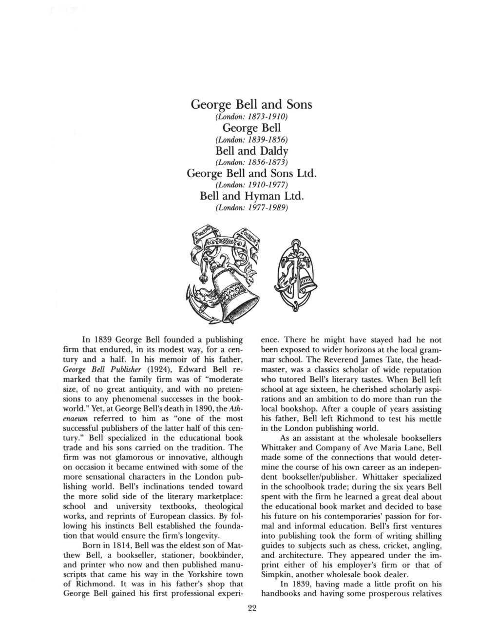 George Bell and Sons (London: 1873-1910) George Bell (London: 1839-1856) Bell and Daldy (London: 1856-1873) George Bell and Sons Ltd