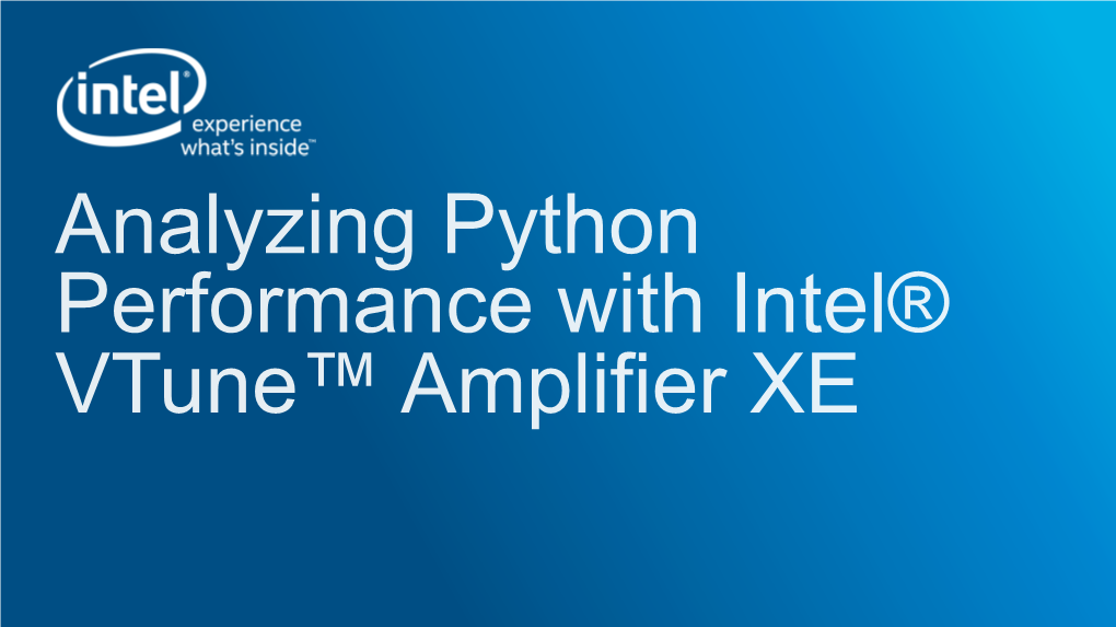 Analyzing Python Performance with Intel® Vtune™ Amplifier XE