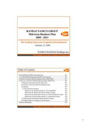 BANDAI NAMCO GROUP Mid-Term Business Plan 2009 - 2011 the Leading Innovator in Global Entertainment February 12, 2009