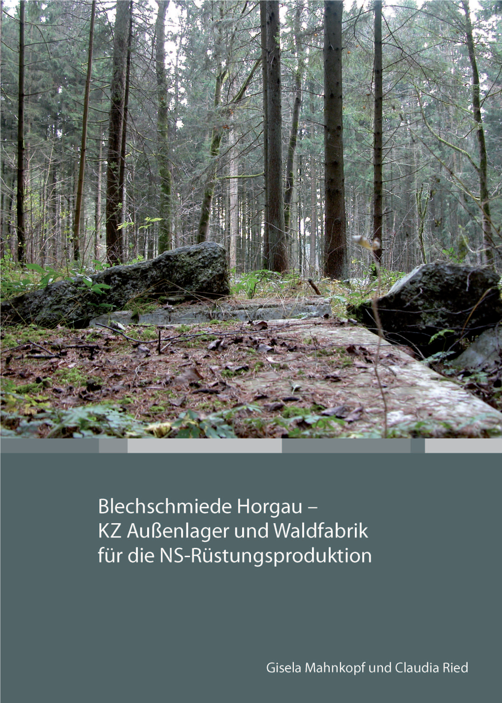 “Blechschmiede” Horgau – KZ-Außenlager Und Waldfabrik Für Die NS-Rüstungsproduktion