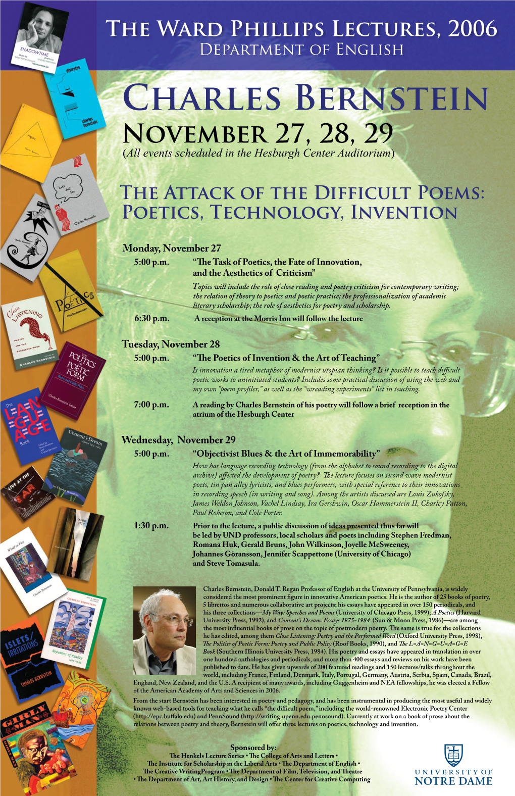 The Ward Phillips Lectures, 2006 Department of English Charles Bernstein November 27, 28, 29 (All Events Scheduled in the Hesburgh Center Auditorium)