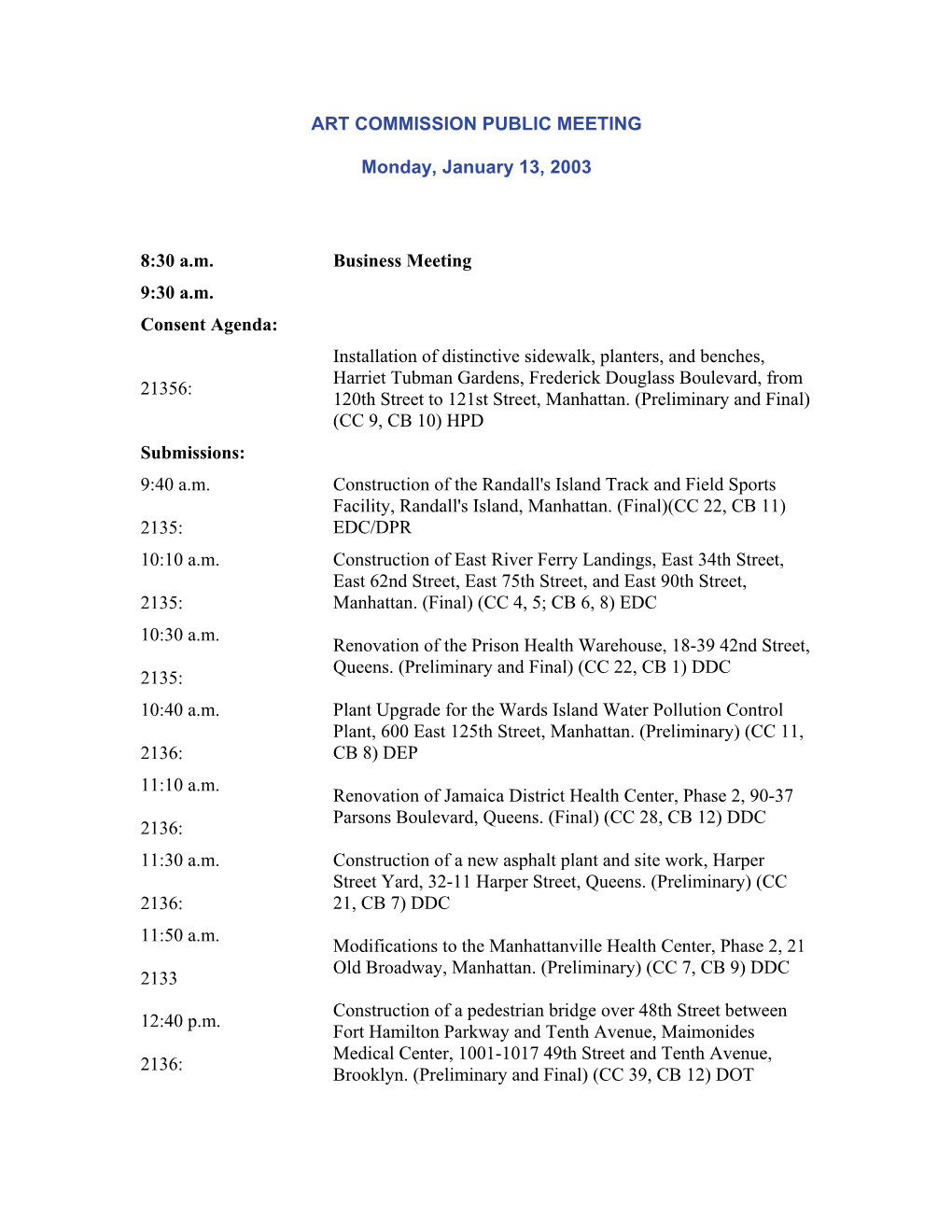 ART COMMISSION PUBLIC MEETING Monday, January 13, 2003 8:30 A.M. Business Meeting 9:30 A.M. Consent Agenda: 21356: Installation