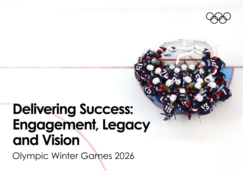 Delivering Success: Engagement, Legacy and Vision Olympic Winter Games 2026 Table of Contents