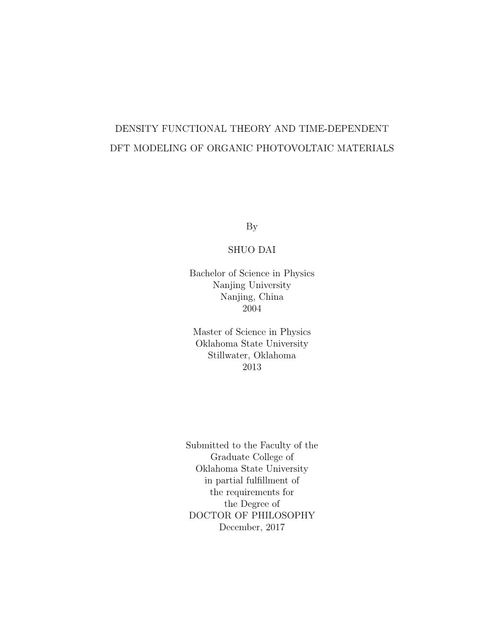 DENSITY FUNCTIONAL THEORY and TIME-DEPENDENT DFT MODELING of ORGANIC PHOTOVOLTAIC MATERIALS by SHUO DAI Bachelor of Science in P