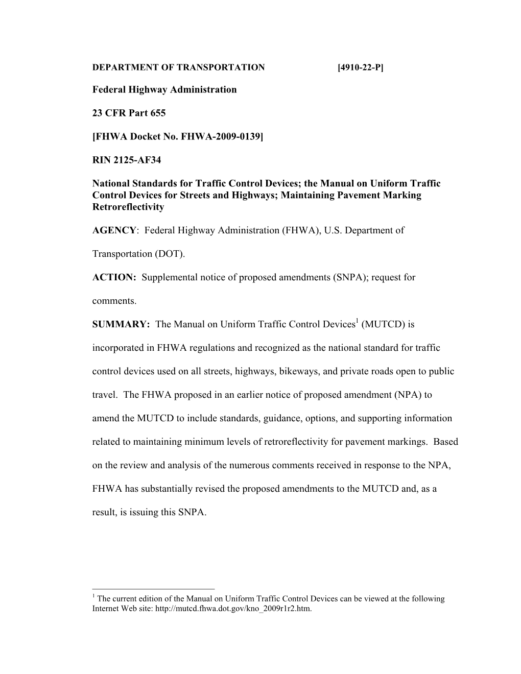 Federal Highway Administration 23 CFR Part 655 [FHWA Docket No. FHWA-2009-0139] RIN 2125-AF34 National Standards for Traffic