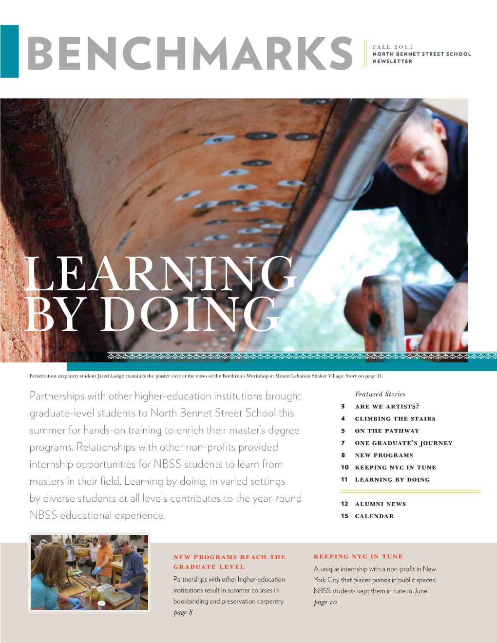 Learning by Doing, in Varied Settings 11 Learning by Doing by Diverse Students at All Levels Contributes to the Year-Round 12 Alumni News NBSS Educational Experience