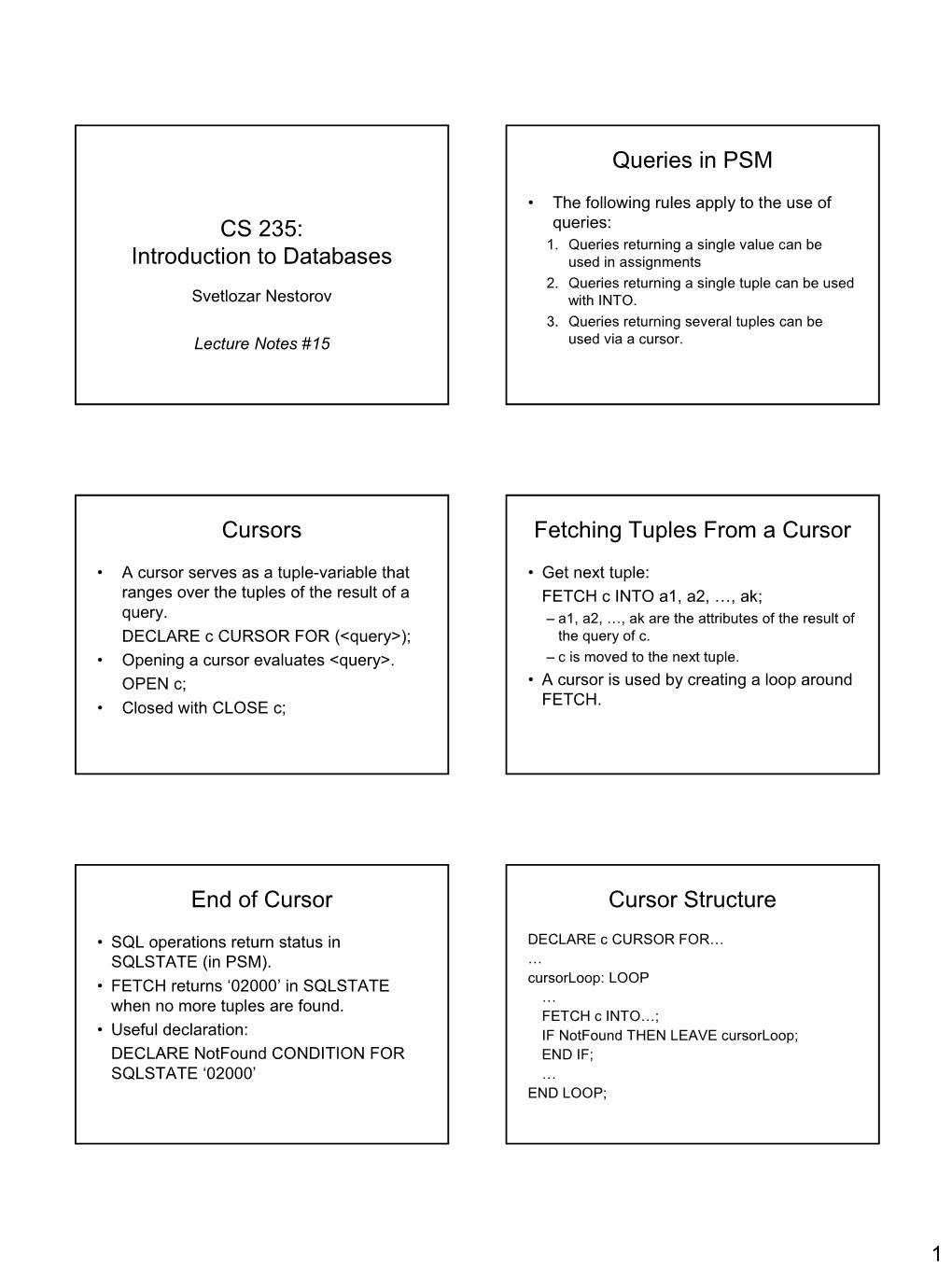 CS 235: Introduction to Databases Queries in PSM Cursors Fetching