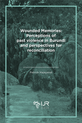 Wounded Memories: Perceptions of Past Violence in Burundi and Perspectives for Reconciliation