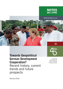 Towards Geopolitical German Development Cooperation? Recent History, Current Trends and Future Prospects”, Ifri, Notes Du Cerfa, No
