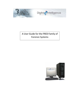 A User Guide for the FRED Family of Forensic Systems Thank You for Your Recent Order