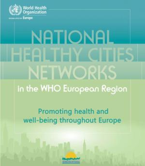 National Healthy Cities Networks in the WHO European Region 3 1