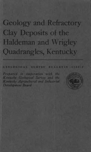 Geology and Refractory Clay Deposits of the Haldeman and Wrigley Quadrangles, Kentucky