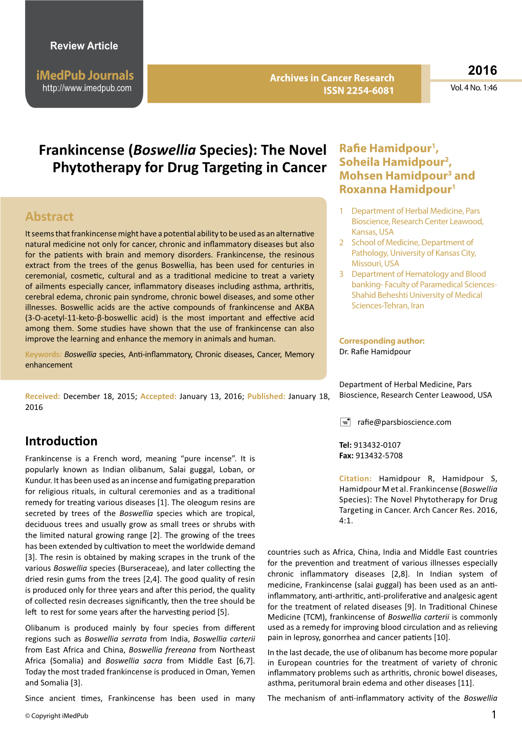 Frankincense (Boswellia Species): the Novel Rafie Hamidpour1, Soheila Hamidpour2, Phytotherapy for Drug Targeting in Cancer Mohsen Hamidpour3 and Roxanna Hamidpour1