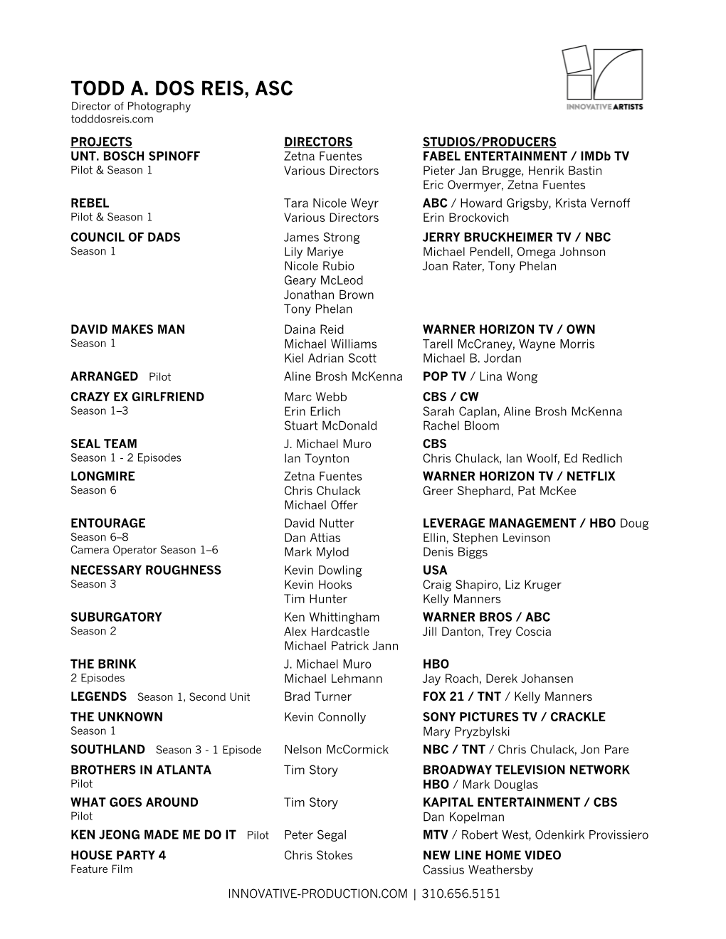 TODD A. DOS REIS, ASC Director of Photography Todddosreis.Com PROJECTS DIRECTORS STUDIOS/PRODUCERS UNT