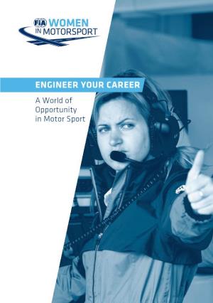 ENGINEER YOUR CAREER a World of Opportunity in Motor Sport Why Is Engineering Important?