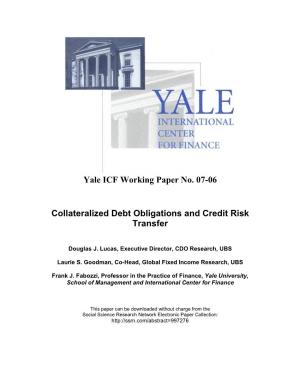 Yale ICF Working Paper No. 0706 Collateralized Debt Obligations And