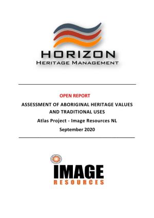 OPEN REPORT ASSESSMENT of ABORIGINAL HERITAGE VALUES and TRADITIONAL USES Atlas Project - Image Resources NL September 2020 ______