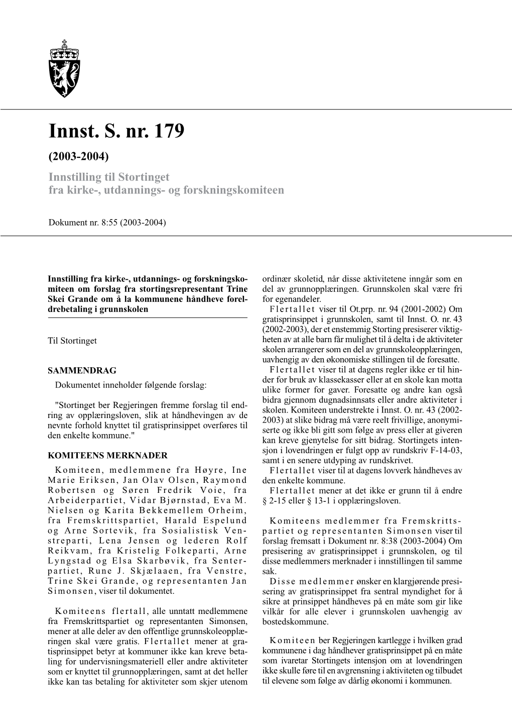 Innst. S. Nr. 179 (2003-2004) Innstilling Til Stortinget Fra Kirke-, Utdannings- Og Forskningskomiteen