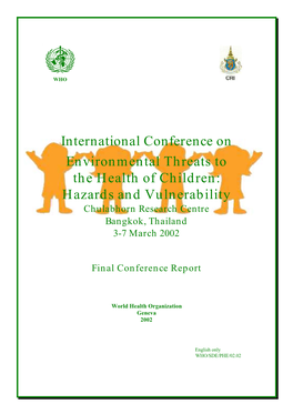 International Conference on Environmental Threats to the Health of Children: Hazards and Vulnerability Chulabhorn Research Centre Bangkok, Thailand 3-7 March 2002