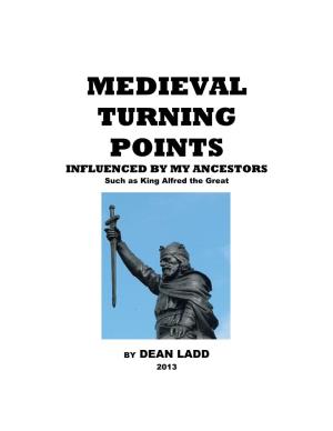 MEDIEVAL TURNING POINTS INFLUENCED by MY ANCESTORS Such As King Alfred the Great