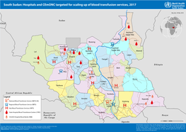 South Sudan: Hospitals and Cemonc Targeted for Scaling up of Blood Transfusion Services, 2017 South Sudan