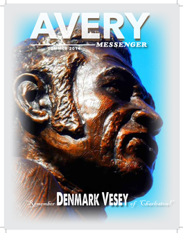 MESSENGER SUMMER 2014 a Publication for in This Issue of the Avery Messenger, We Celebrate the Very First Statue of an African American in Charleston, SC