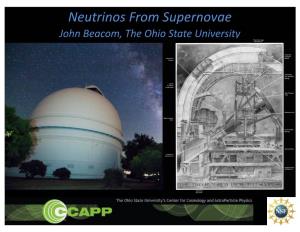 Neutrinos from Supernovae John Beacom, the Ohio State University