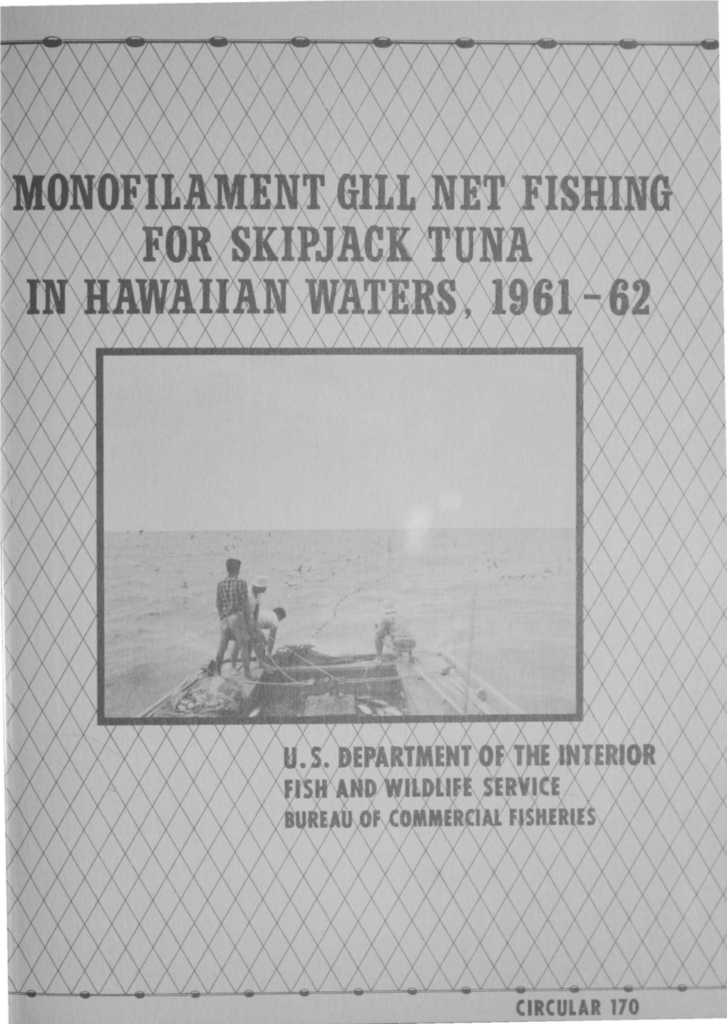 Circular 170. Monofilament Gill Net Fishing for Skipjack Tuna in Hawaiian