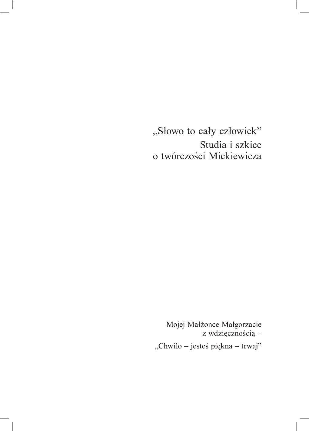 „Słowo to Cały Człowiek” Studia I Szkice O Twórczości Mickiewicza