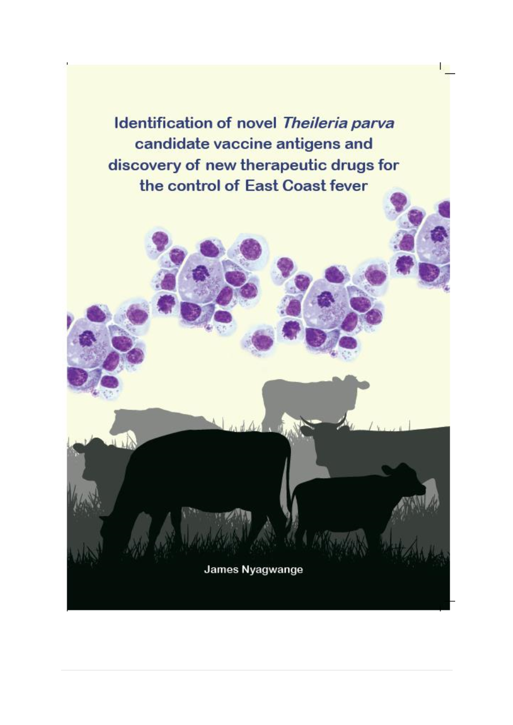 Identification of Novel Theileria Parva Candidate Vaccine Antigens and Discovery of New Therapeutic Drugs for the Control of East Coast Fever