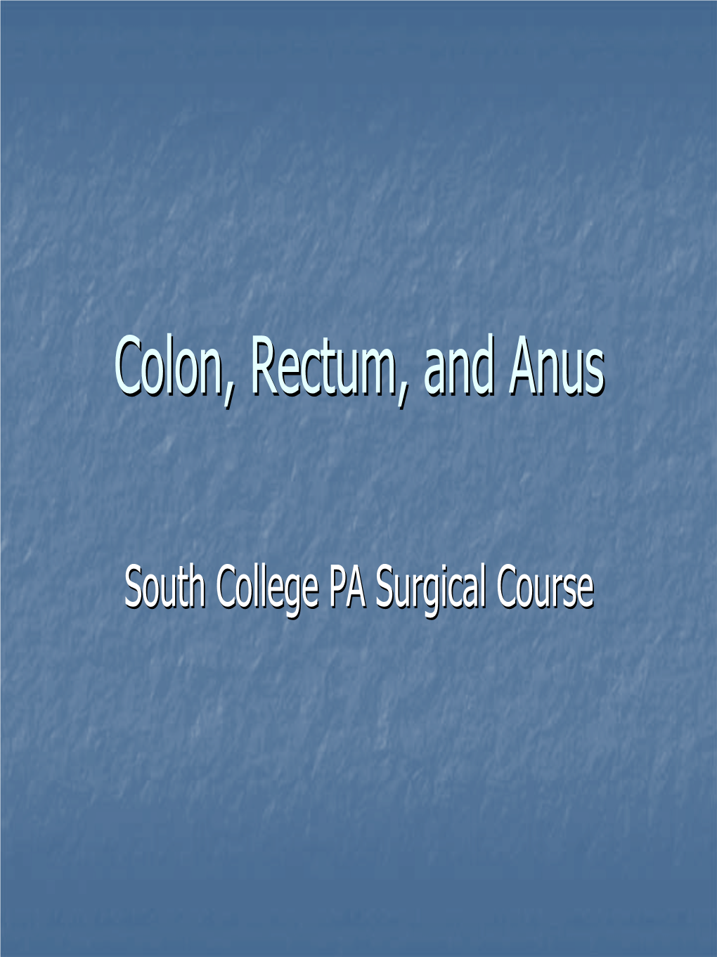 Colon, Rectum, and Anus