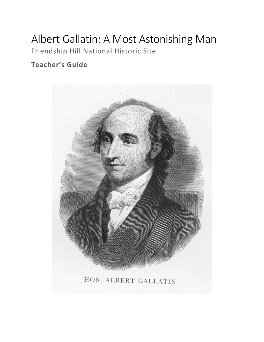 Albert Gallatin: a Most Astonishing Man Friendship Hill National Historic Site Teacher’S Guide