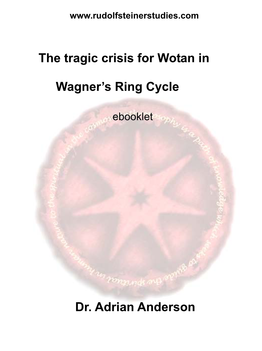 The Tragic Crisis for Wotan in Wagner's Ring Cycle Dr. Adrian Anderson