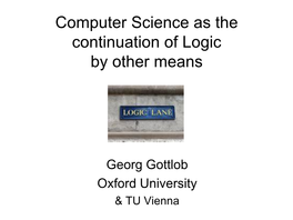 Computer Science As the Continuation of Logic by Other Means