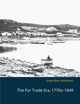 The Fur Trade Era, 1770S–1849 the Fur Trade Era, 1770S–1849