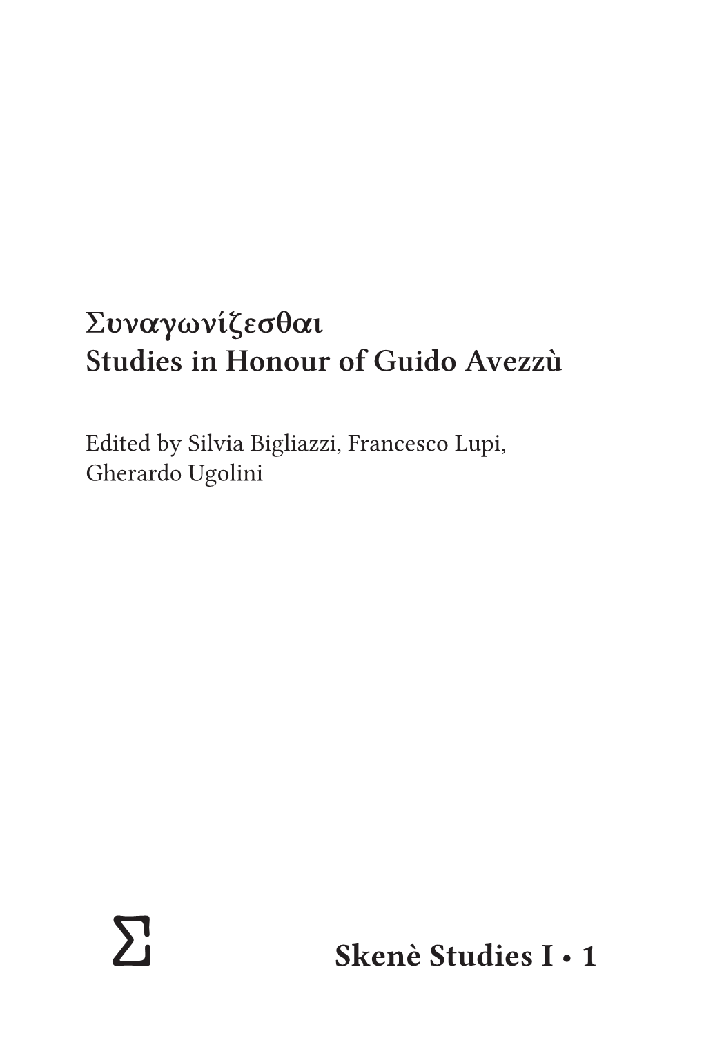Skenè Studies I • 1 Συναγωνίζεσθαι Studies in Honour of Guido Avezzù