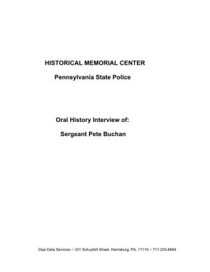 HISTORICAL MEMORIAL CENTER Pennsylvania State Police Oral History Interview Of: Sergeant Pete Buchan