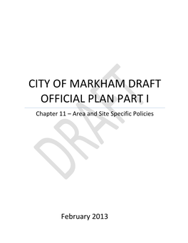 CITY of MARKHAM DRAFT OFFICIAL PLAN PART I Chapter 11 – Area and Site Specific Policies