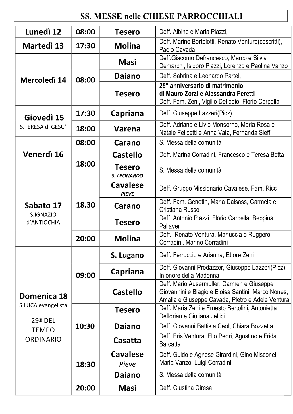 Lunedì 12 08:00 Tesero Martedì 13 Molina Masi Daiano Tesero Giovedì