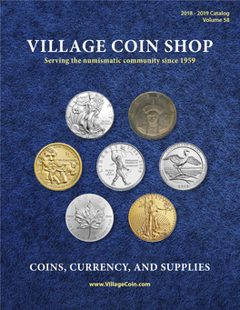 VILLAGE COIN SHOP Serving the Numismatic Community Since 1959