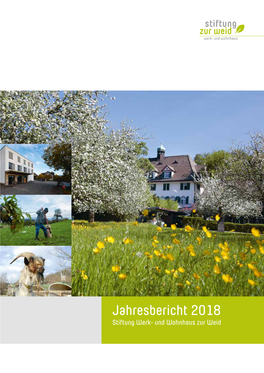 Jahresbericht 2018 Stiftung Werk- Und Wohnhaus Zur Weid 2