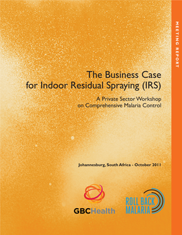 THE BUSINESS CASE for INDOOR RESIDUAL SPRAYING (IRS) NATIONAL and REGIONAL PRIORITIES for IRS 11 National and Regional Priorities for IRS: 2015 and Beyond