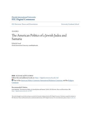 The American Politics of a Jewish Judea and Samaria Rebekah Israel Florida International University, Risra002@Fiu.Edu
