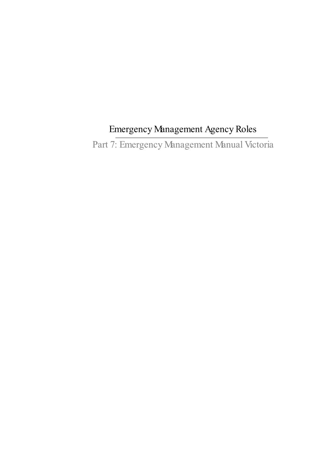 Emergency Management Agency Roles Part 7: Emergency Management Manual Victoria